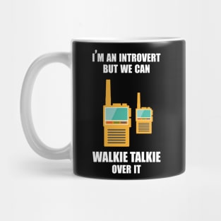 I'm an introvert, but we can Walkie Talkie over it Mug